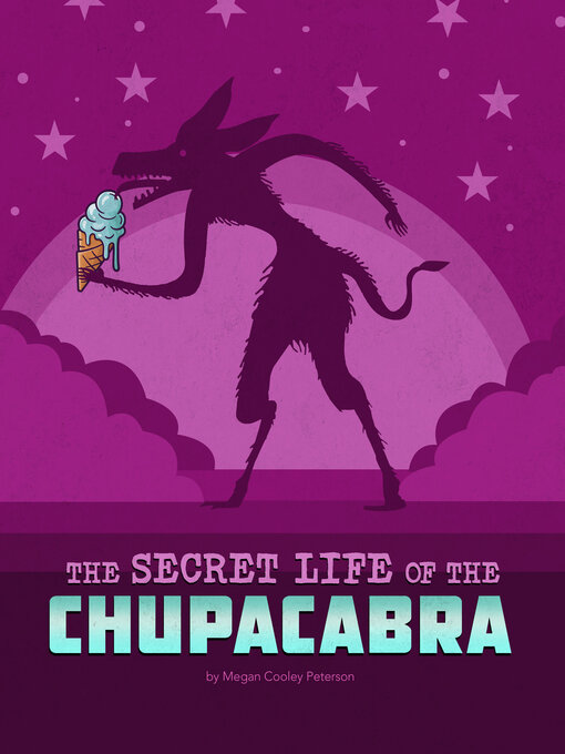 Title details for The Secret Life of the Chupacabra by Megan Cooley Peterson - Available